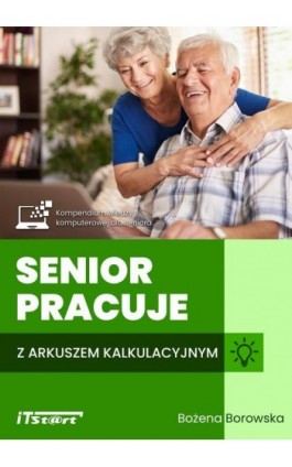 Senior pracuje z arkuszem kalkulacyjnym - Bożena Borowska - Ebook - 978-83-65645-55-5
