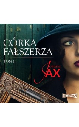 Córka fałszerza. Tom 1 - Joanna Jax - Audiobook - 978-83-8233-010-6