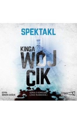 Spektakl. Seria o komisarz Lenie Rudnickiej - Kinga Wójcik - Audiobook - 978-83-8194-987-3