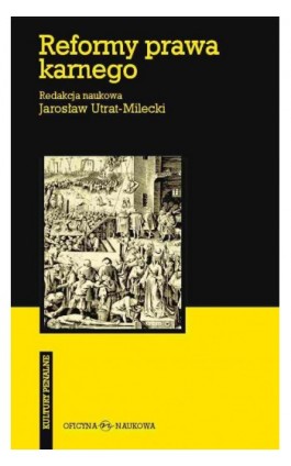 Reformy prawa karnego. W stronę spójności i skuteczności - Ebook - 978-83-64363-43-6