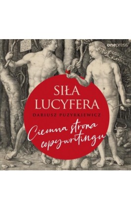 Siła Lucyfera. Ciemna strona copywritingu - Dariusz Puzyrkiewicz - Audiobook - 978-83-283-7263-4