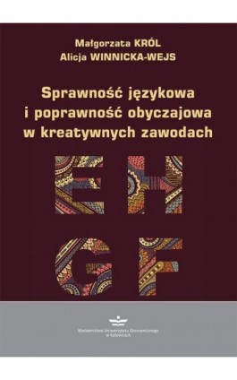 Sprawność językowa i poprawność obyczajowa w kreatywnych zawodach - Małgorzata Król - Ebook - 978-83-7875-684-2