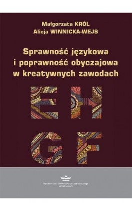 Sprawność językowa i poprawność obyczajowa w kreatywnych zawodach - Małgorzata Król - Ebook - 978-83-7875-684-2