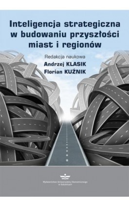 Inteligencja strategiczna w budowaniu przyszłości miast i regionów - Ebook - 978-83-7875-672-9