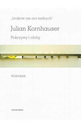 braków nie ma żadnych Pokrzywy i olchy Wiersze - Julian Kornhauser - Ebook - 978-83-242-6521-3