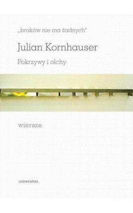 braków nie ma żadnych Pokrzywy i olchy Wiersze - Julian Kornhauser - Ebook - 978-83-242-6521-3