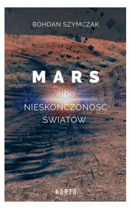 Mars albo nieskończoność światów - Bohdan Szymczak - Ebook - 978-83-911362-5-6