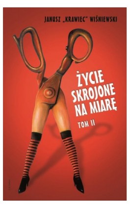 Życie skrojone na miarę. Tom 2 - Janusz „krawiec” Wiśniewski - Ebook - 978-83-66719-33-0