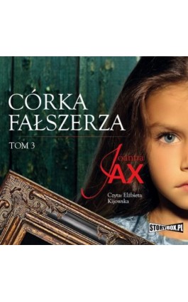 Córka fałszerza. Tom 3 - Joanna Jax - Audiobook - 978-83-8233-103-5