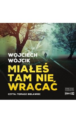 Miałeś tam nie wracać - Wojciech Wójcik - Audiobook - 978-83-8194-983-5