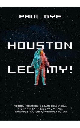 Houston, lecimy! - Paul Dye - Ebook - 978-83-287-1511-0