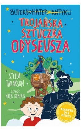 Superbohater z antyku. Tom 8. Trojańska sztuczka Odyseusza - Stella Tarakson - Ebook - 978-83-8233-297-1