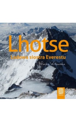 Lhotse. Lodowa siostra Everestu - Monika Witkowska - Audiobook - 978-83-283-7552-9