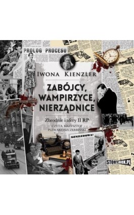 Zabójcy, wampirzyce, nierządnice. Zbrodnie i afery II RP - Iwona Kienzler - Audiobook - 978-83-8233-140-0