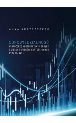 Odpowiedzialność w nadzorze korporacyjnym spółek z Giełdy Papierów Wartościowych w Warszawie - Anna Krzysztofek - Ebook - 978-83-7133-849-6