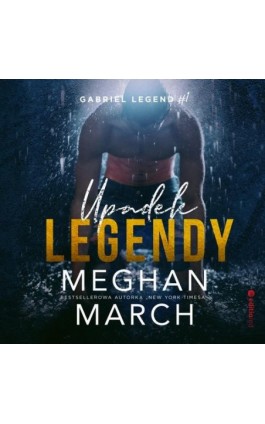 Upadek legendy. Gabriel Legend #1 - Meghan March - Audiobook - 978-83-283-8204-6