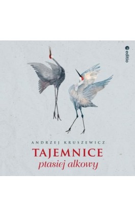 Tajemnice ptasiej alkowy - Andrzej Kruszewicz - Audiobook - 978-83-283-8002-8
