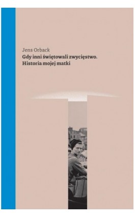 Gdy inni świętowali zwycięstwo - Jens Orback - Ebook - 978-83-66707-19-1