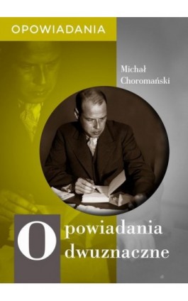 Opowiadania dwuznaczne - Michał Choromański - Ebook - 978-83-67021-00-5