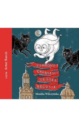 Zamkowe opowieści duszka Bogusia - Monika Wilczyńska - Audiobook - 978-83-7551-709-5