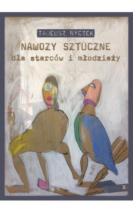 Nawozy sztuczne dla starców i młodzieży - Tadeusz Nyczek - Ebook - 978-83-959746-8-7