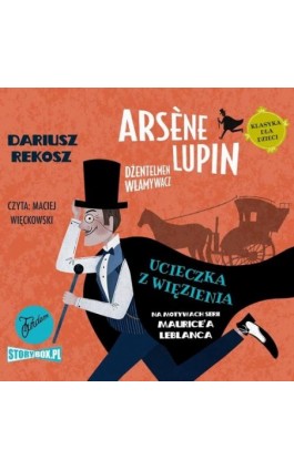 Arsène Lupin – dżentelmen włamywacz. Tom 3. Ucieczka z więzienia - Dariusz Rekosz - Audiobook - 978-83-8233-699-3