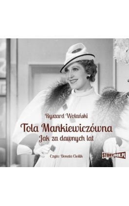 Tola Mankiewiczówna. Jak za dawnych lat - Ryszard Wolański - Audiobook - 978-83-8233-719-8