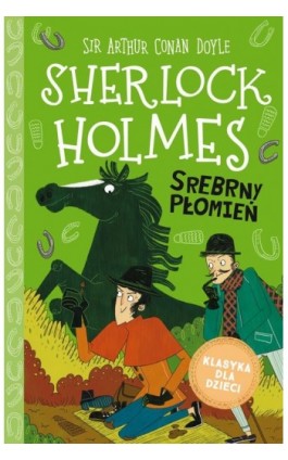 Klasyka dla dzieci. Sherlock Holmes. Tom 16. Srebrny Płomień - Arthur Conan Doyle - Ebook - 978-83-8233-816-4