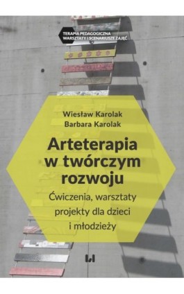 Arteterapia w twórczym rozwoju - Wiesław Karolak - Ebook - 978-83-8220-493-3