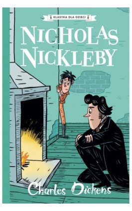 Klasyka dla dzieci. Charles Dickens. Tom 7. Nicholas Nickleby - Charles Dickens - Ebook - 978-83-8233-827-0