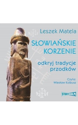 Słowiańskie korzenie. Odkryj tradycje przodków - Leszek Matela - Audiobook - 978-83-8233-739-6