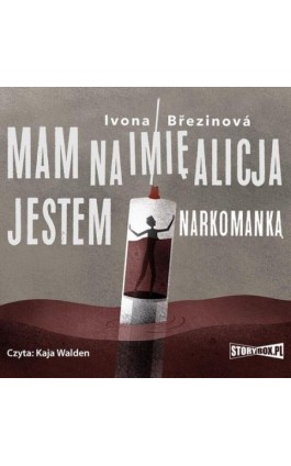 Dziewczyny na smyczy. Tom 1. Mam na imię Alicja. Jestem narkomanką - Ivona Březinová - Audiobook - 978-83-8233-729-7