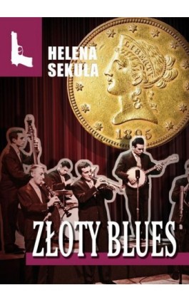 Złoty blues - Helena Sekuła - Ebook - 978-83-67021-23-4