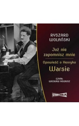 Już nie zapomnisz mnie. Opowieść o Henryku Warsie - Ryszard Wolański - Audiobook - 978-83-8233-765-5