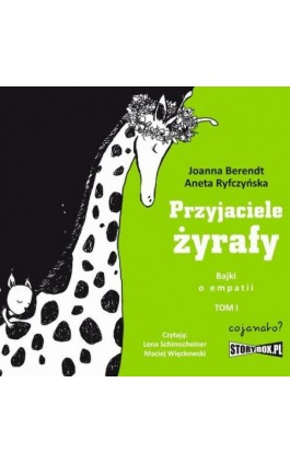 Przyjaciele żyrafy. Bajki o empatii. Tom 1 - Joanna Berendt - Audiobook - 978-83-63860-58-5