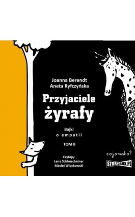 Przyjaciele żyrafy. Bajki o empatii. Tom 2 - Joanna Berendt - Audiobook - 978-83-63860-59-2