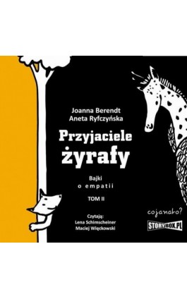 Przyjaciele żyrafy. Bajki o empatii. Tom 2 - Joanna Berendt - Audiobook - 978-83-63860-59-2