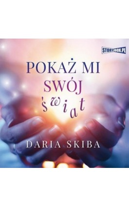 Pokaż mi swój świat - Daria Skiba - Audiobook - 978-83-8233-933-8