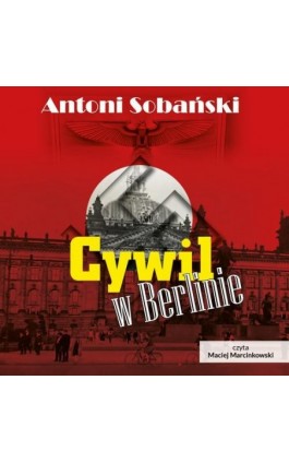 Cywil w Berlinie - Antoni Sobański - Audiobook - 978-83-67021-46-3