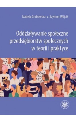 Oddziaływanie społeczne przedsiębiorstw społecznych w teorii i praktyce - Izabela Grabowska - Ebook - 978-83-235-5394-6
