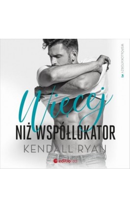 Więcej niż współlokator. Współlokatorzy #1 - Kendall Ryan - Audiobook - 978-83-283-9059-1