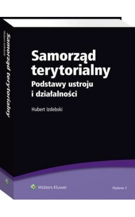 Samorząd terytorialny. Podstawy ustroju i działalności - Hubert Izdebski - Ebook - 978-83-278-0508-9