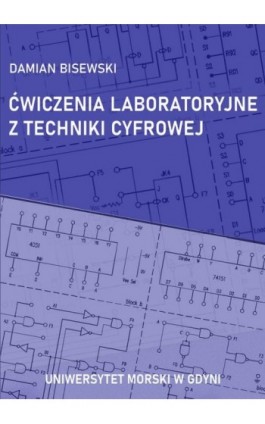 Ćwiczenia laboratoryjne z techniki cyfrowej - Damian Bisewski - Ebook - 978-83-742-1316-5