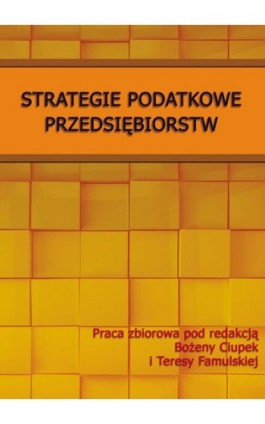 Strategie podatkowe przedsiębiorstw - Bożena Ciupek - Ebook - 978-83-7875-165-6