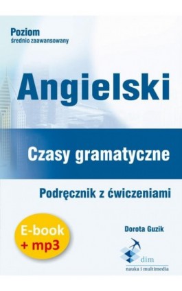 Angielski. Czasy gramatyczne. Podręcznik z ćwiczeniami (e-book+mp3) - Dorota Guzik - Audiobook - 978-83-8006-047-0
