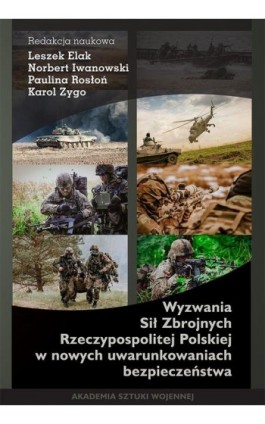 Wyzwania Sił Zbrojnych Rzeczypospolitej Polskiej w nowych warunkach bezpieczeństwa - Leszek Elak - Ebook - 978-83-8263-019-0