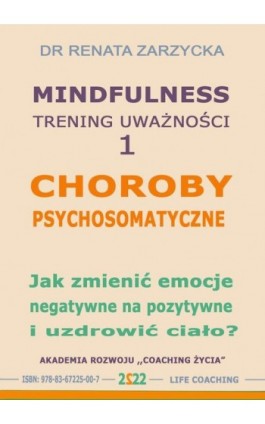 Choroby psychosomatyczne. Jak zmienić emocje negatywne na pozytywne i uzdrowić ciało? - Dr Renata Zarzycka - Audiobook - 978-83-67225-00-7