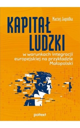 Kapitał ludzki w warunkach integracji europejskiej na przykładzie Małopolski - Maciej Jagódka - Ebook - 978-83-8175-341-8