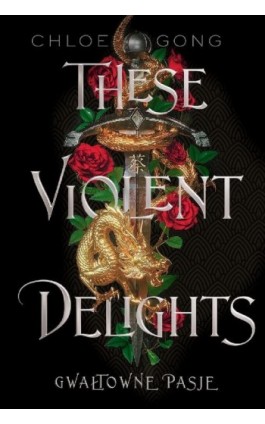 These Violent Delights. Gwałtowne pasje - Chloe Gong - Ebook - 978-83-8266-088-3