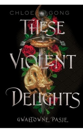 These Violent Delights. Gwałtowne pasje - Chloe Gong - Ebook - 978-83-8266-088-3